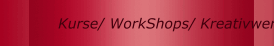 Kurse/ WorkShops/ Kreativwerkstatt